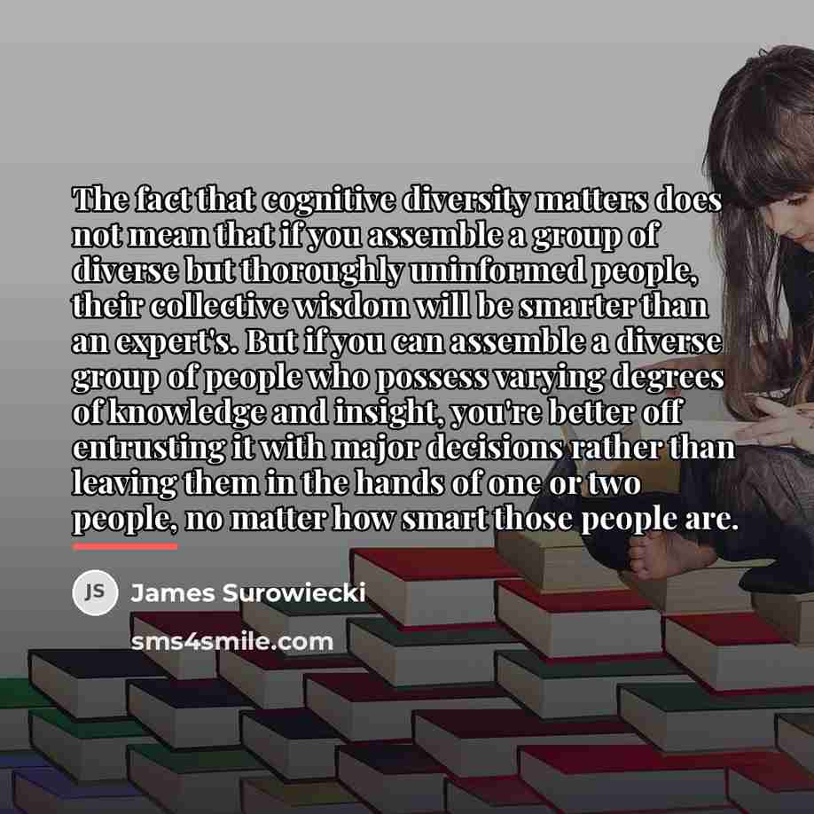 “The fact that cognitive diversity matters does not mean that…” quote by James Surowiecki