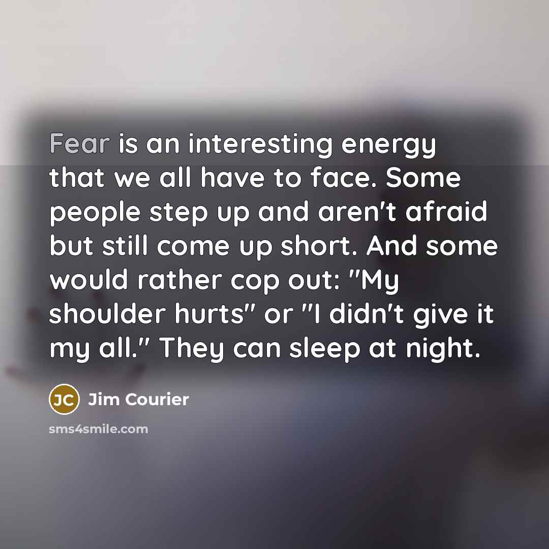 “Fear is an interesting energy that we all have to…” quote by Jim Courier