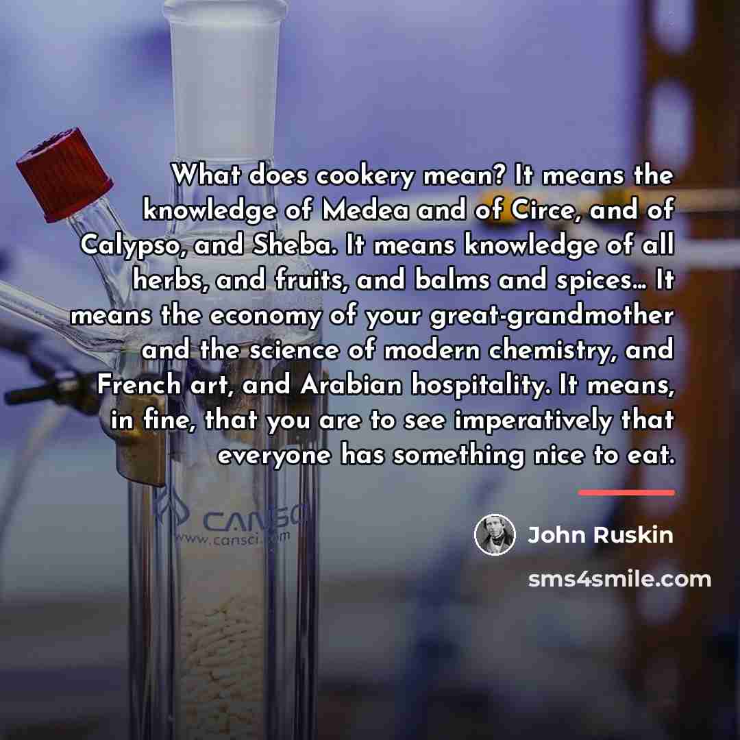 “What does cookery mean? It means the knowledge of Medea…” quote by John Ruskin