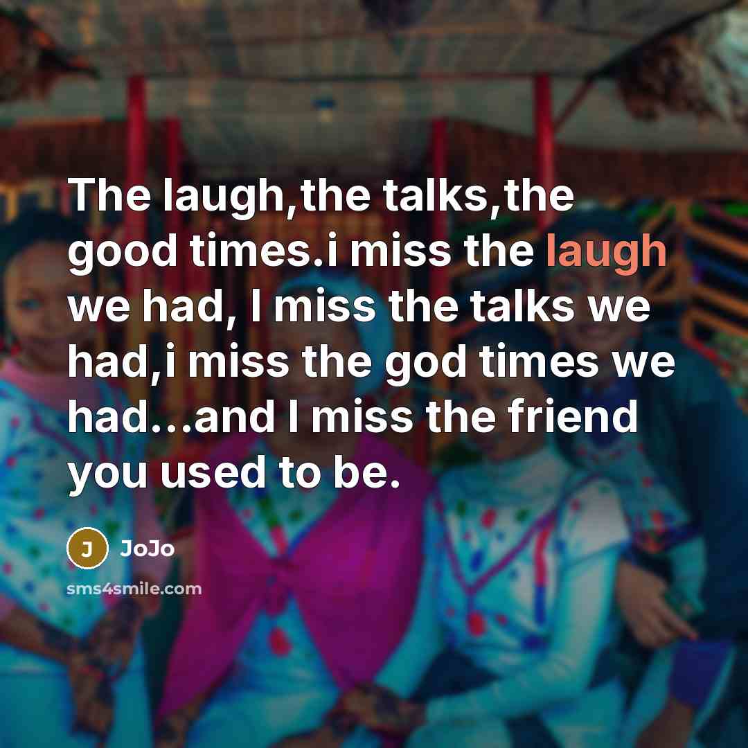 “The laugh,the talks,the good times.i miss the laugh we had,…” quote by Jojo