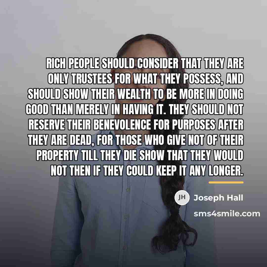 “Rich people should consider that they are only trustees for…” quote by Joseph Hall
