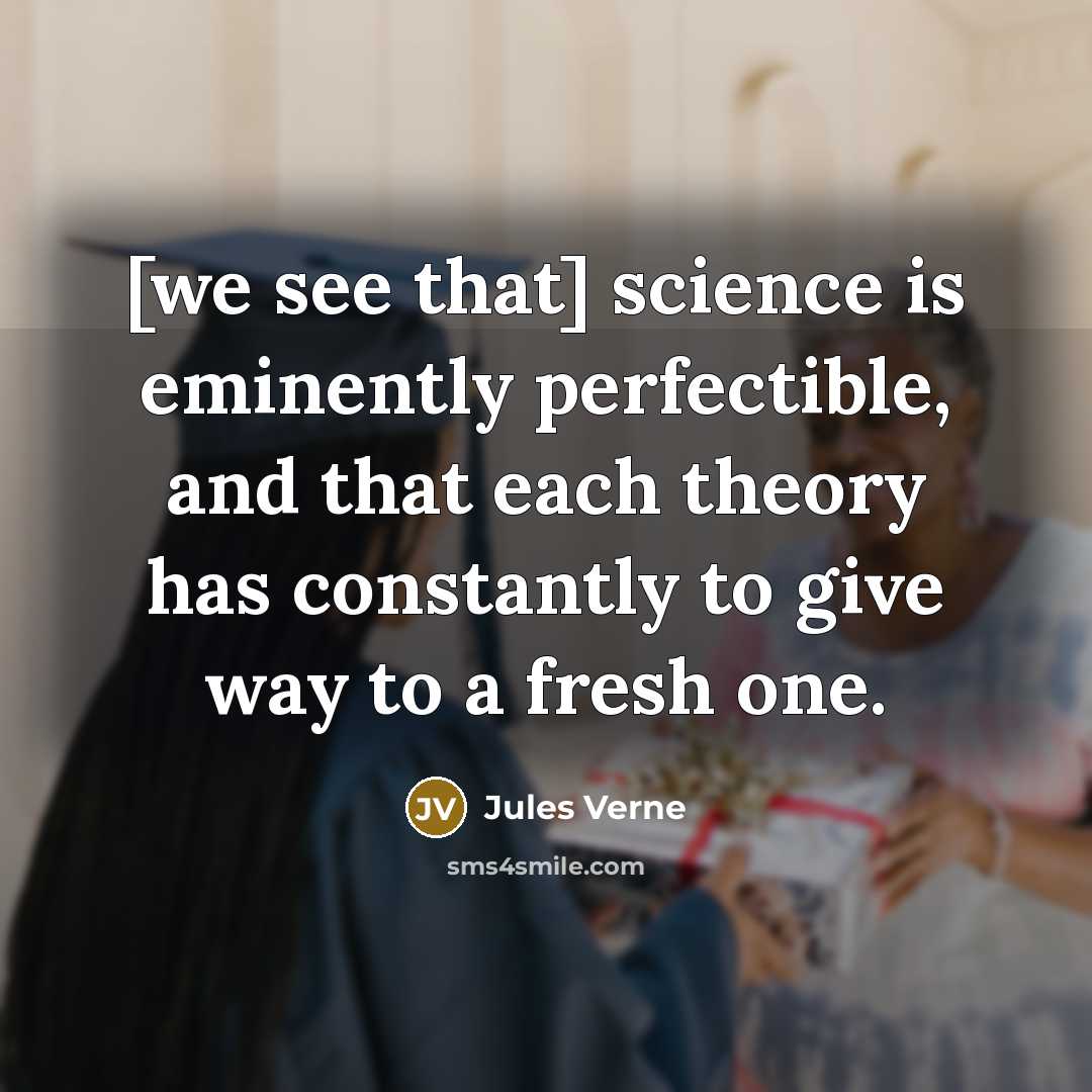 “[we see that] science is eminently perfectible, and that each…” quote by Jules Verne