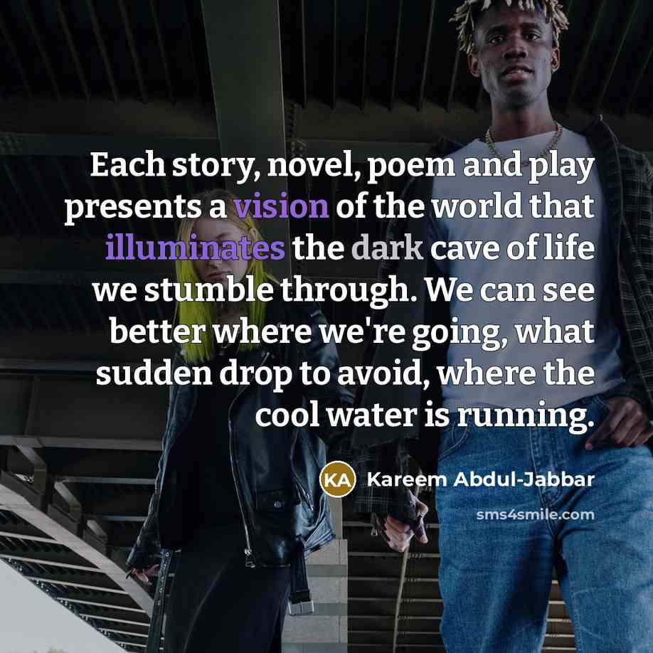 “Each story, novel, poem and play presents a vision of…” quote by Kareem Abdul-Jabbar