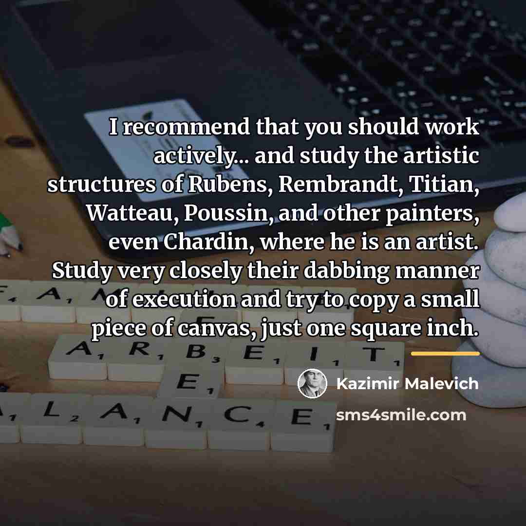 “I recommend that you should work actively... and study the…” quote by Kazimir Malevich