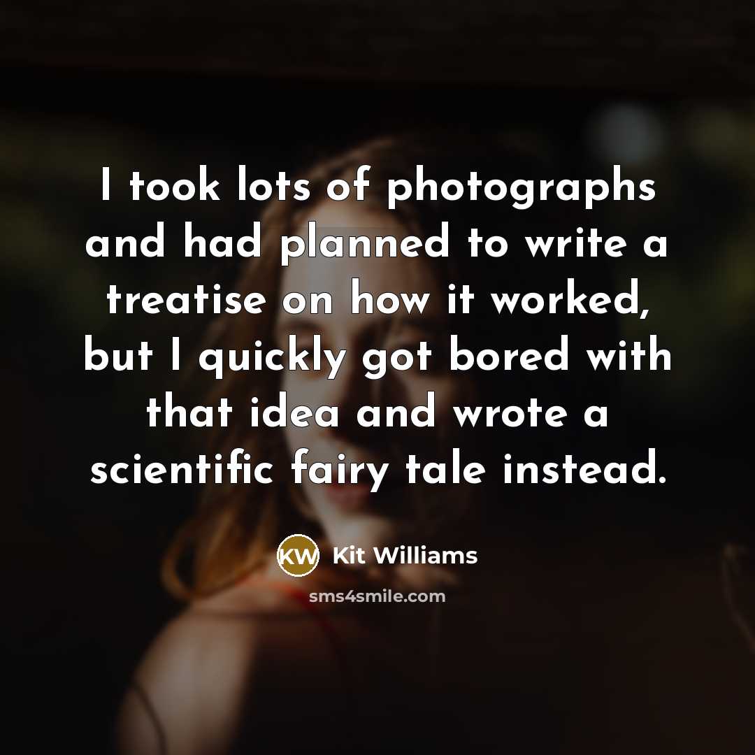 “I took lots of photographs and had planned to write…” quote by Kit Williams