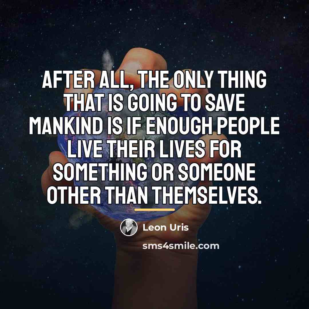 “After all, the only thing that is going to save…” quote by Leon Uris