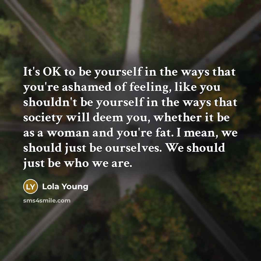 “It's OK to be yourself in the ways that you're…” quote by Lola Young