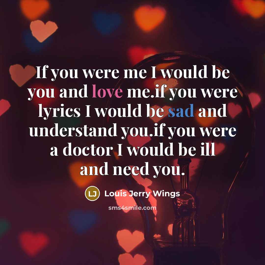“If you were me I would be you and love…” quote by Louis Jerry Wings
