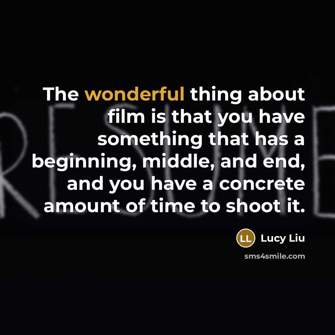 “The wonderful thing about film is that you have something…” quote by Lucy Liu