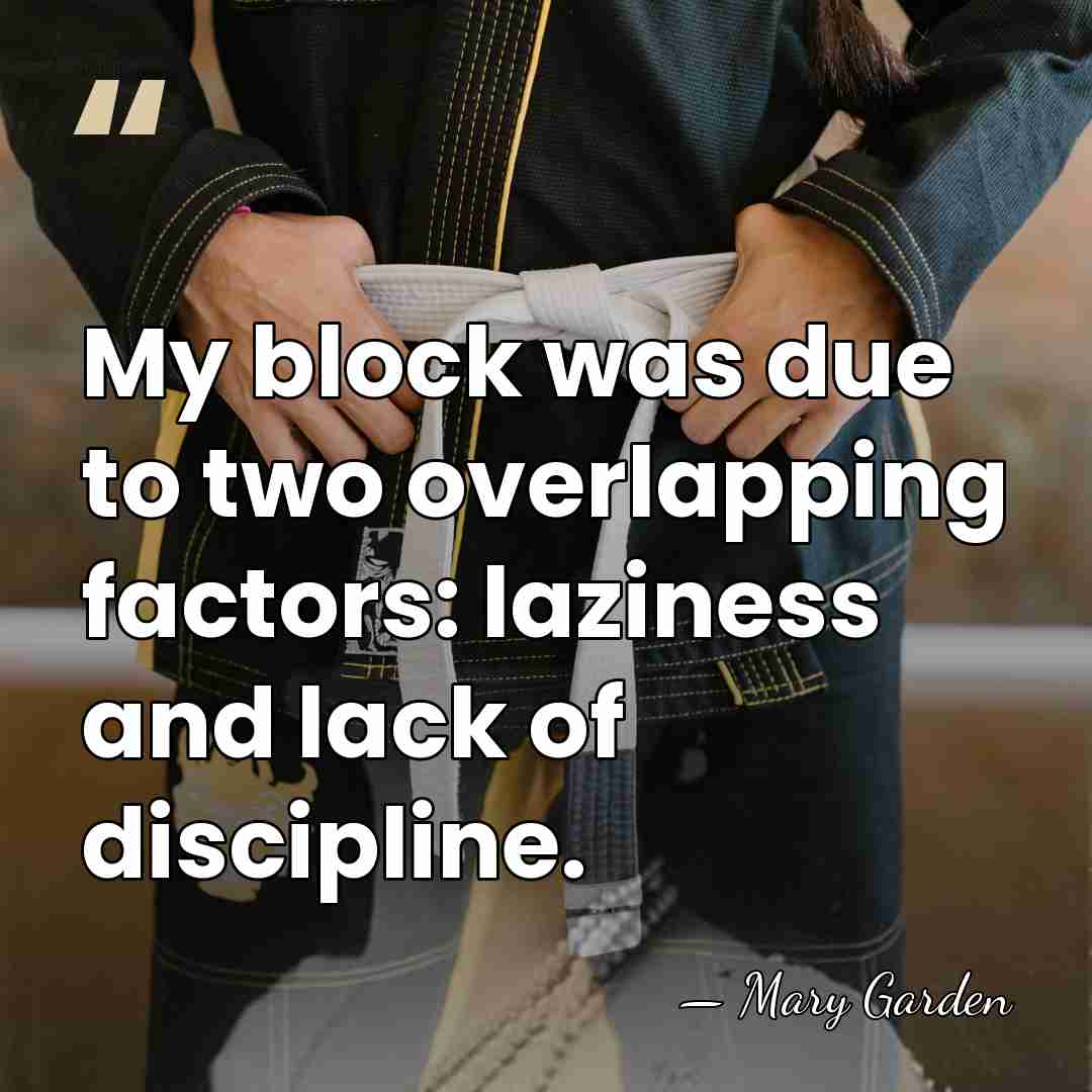 My block was due to two overlapping factors: laziness and lack of&hellip; - Mary Garden
