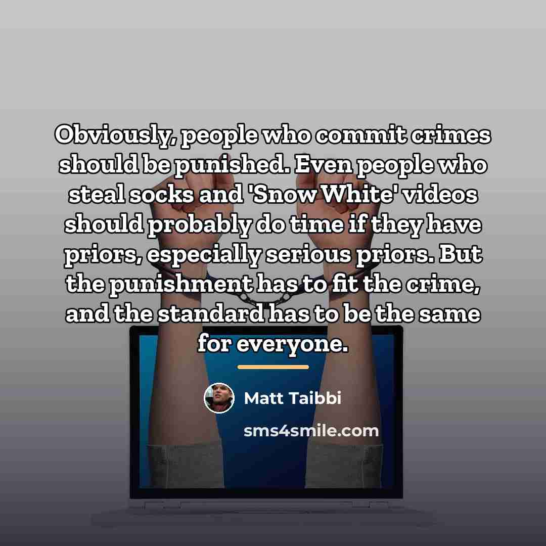 “Obviously, people who commit crimes should be punished. Even people…” quote by Matt Taibbi