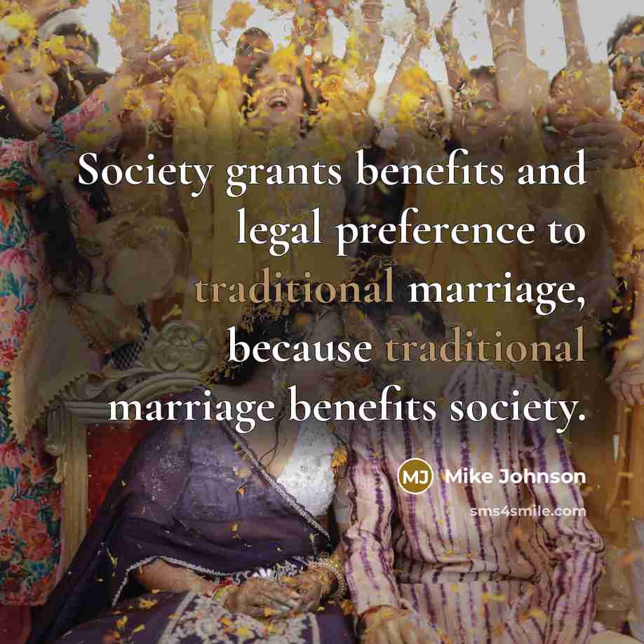 “Society grants benefits and legal preference to traditional marriage, because…” quote by Mike Johnson