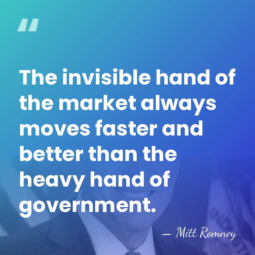 The invisible hand of the market always moves faster and better than&hellip; - Mitt Romney