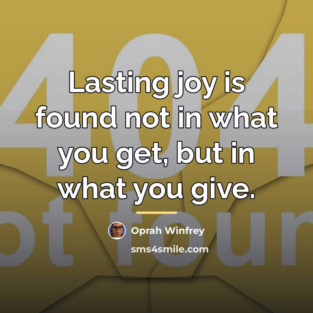 “Lasting joy is found not in what you get, but…” quote by Oprah Winfrey