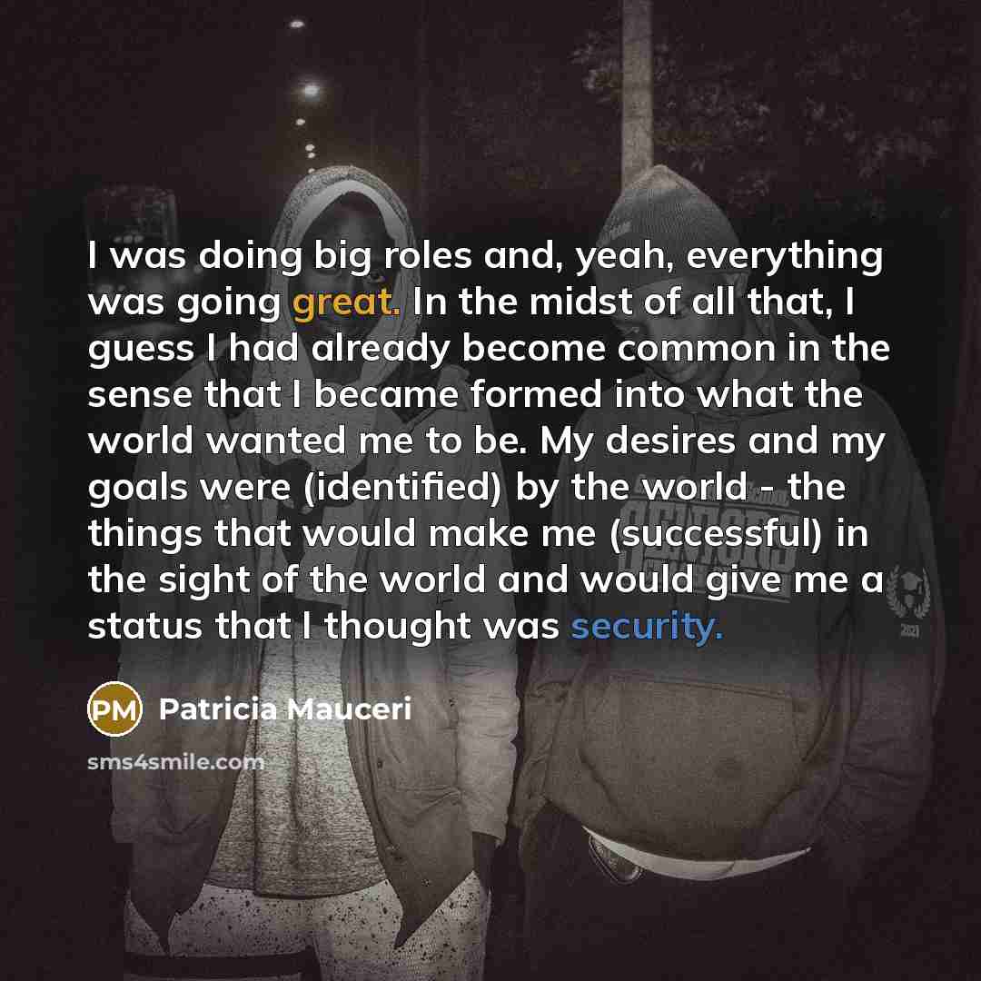 “I was doing big roles and, yeah, everything was going…” quote by Patricia Mauceri