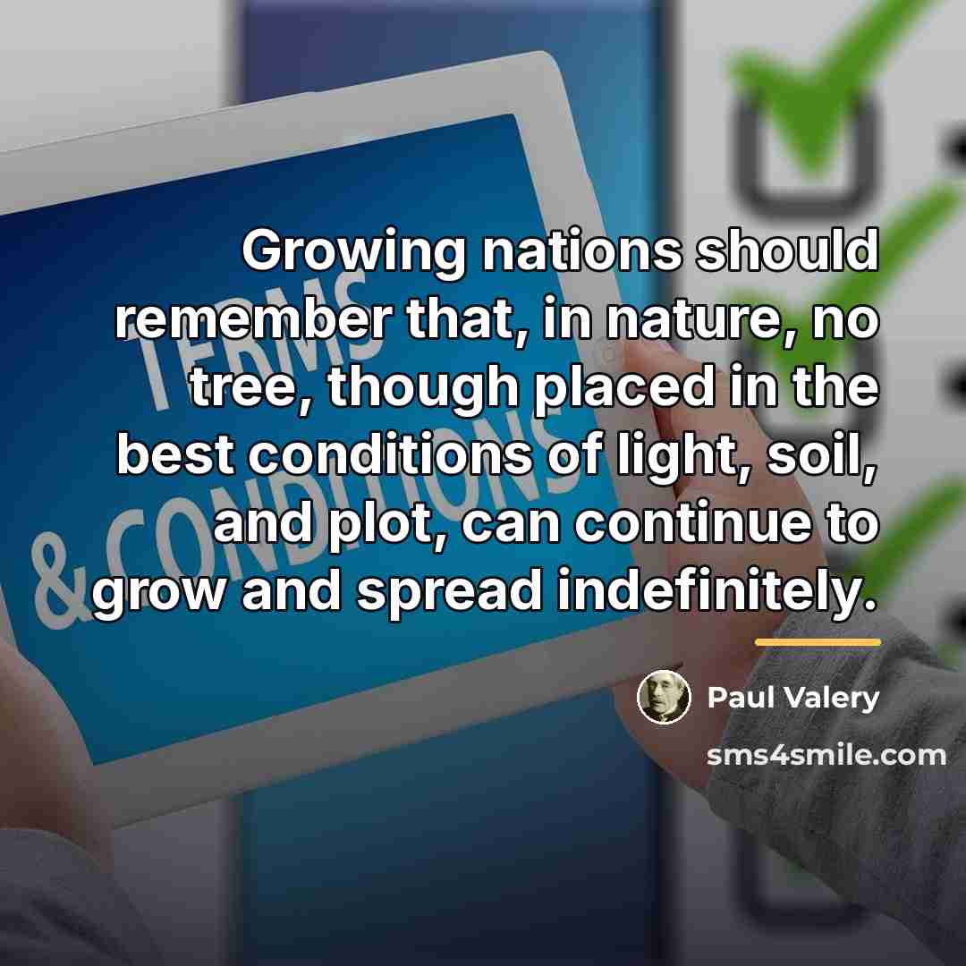 “Growing nations should remember that, in nature, no tree, though…” quote by Paul Valery