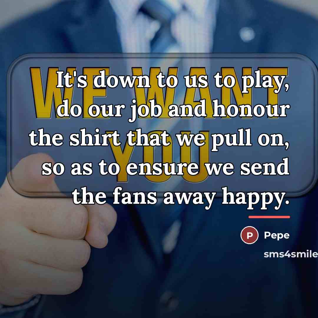 “It's down to us to play, do our job and…” quote by Pepe
