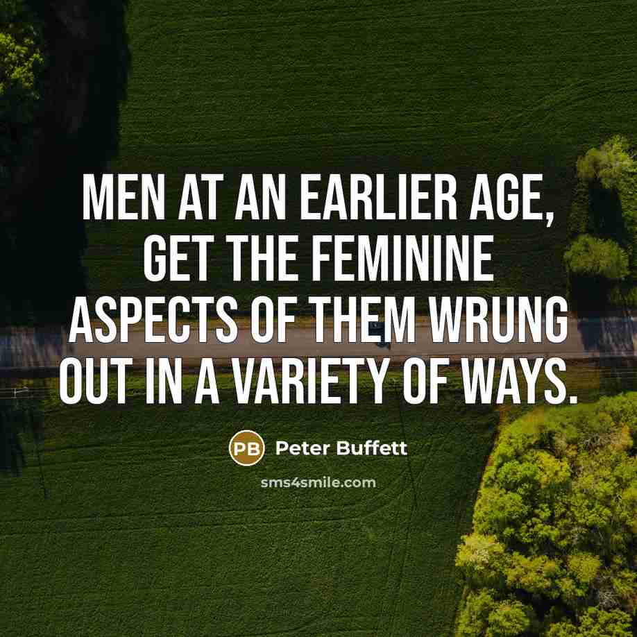 “Men at an earlier age, get the feminine aspects of…” quote by Peter Buffett