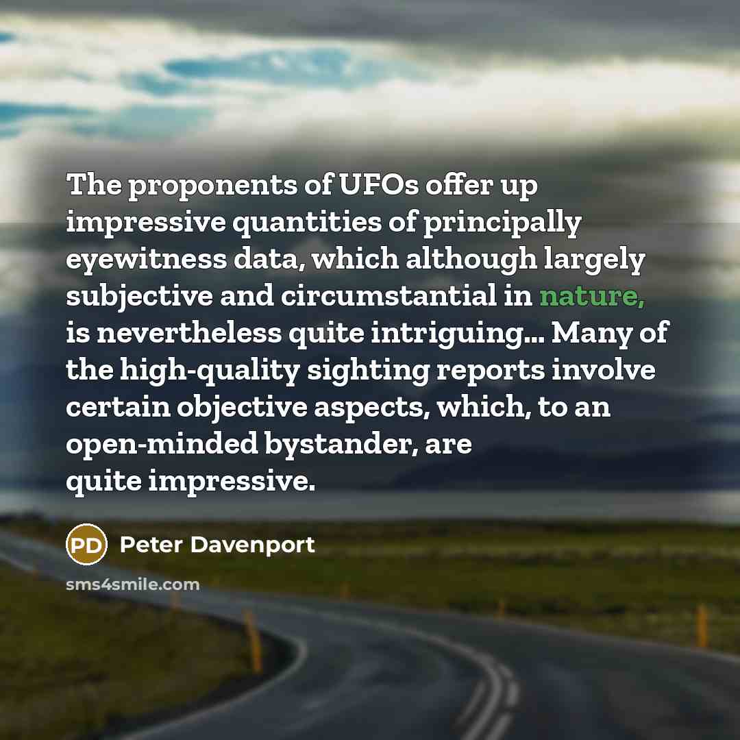 “The proponents of UFOs offer up impressive quantities of principally…” quote by Peter Davenport