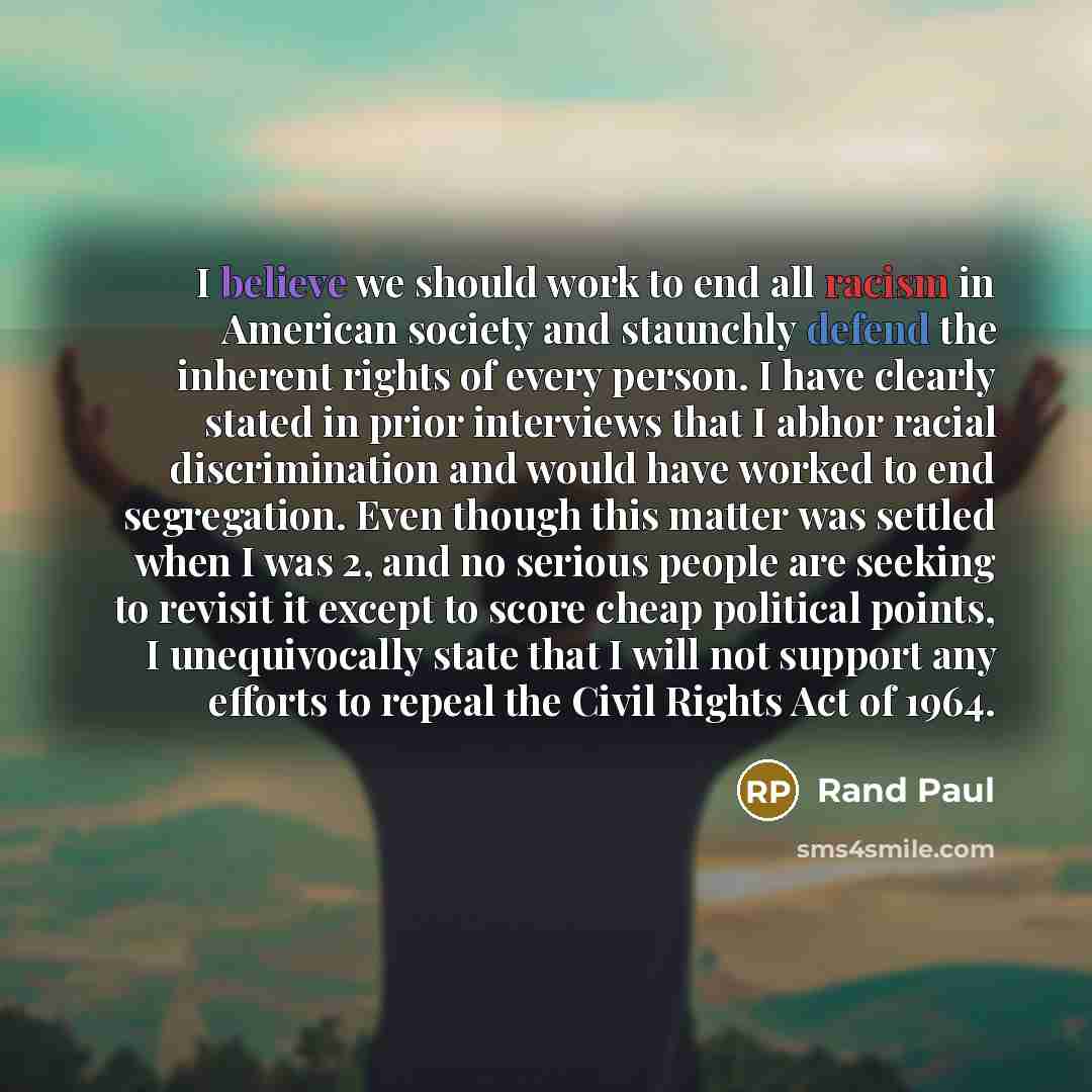 “I believe we should work to end all racism in…” quote by Rand Paul