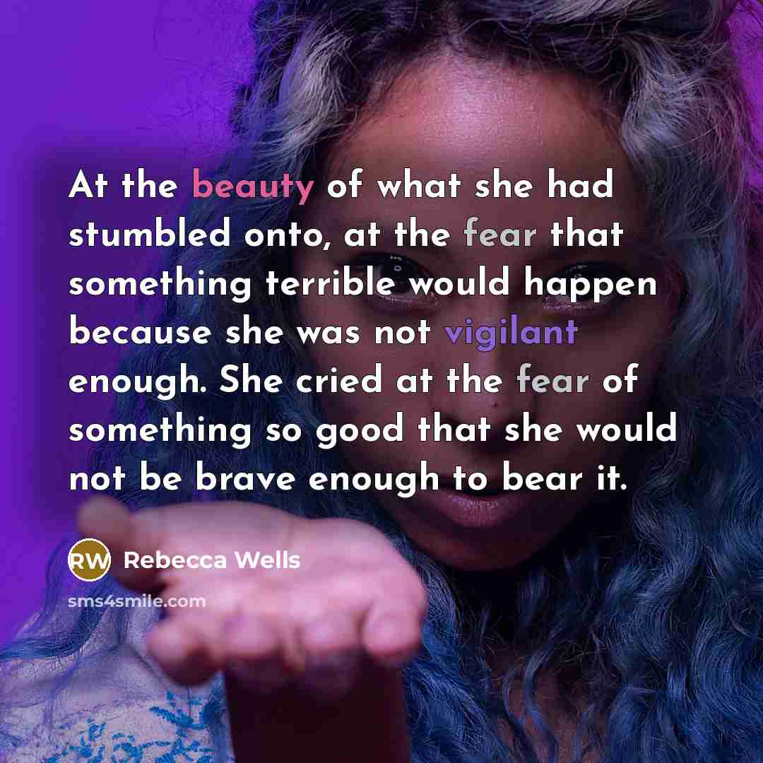 “At the beauty of what she had stumbled onto, at…” quote by Rebecca Wells