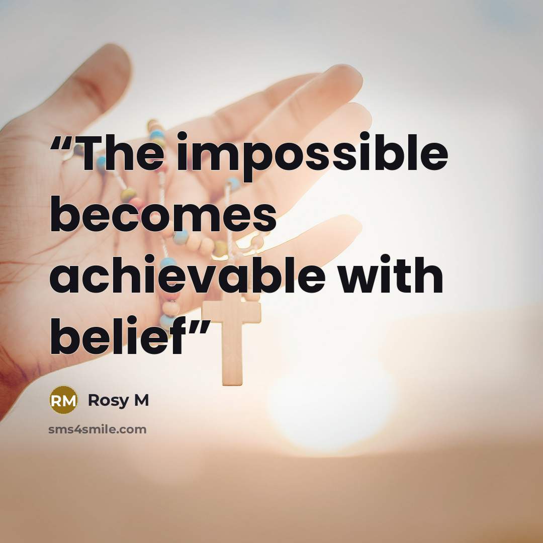 “The impossible becomes achievable with belief” quote by Rosy M