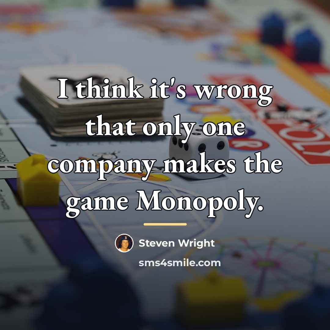 “I think it's wrong that only one company makes the…” quote by Steven Wright