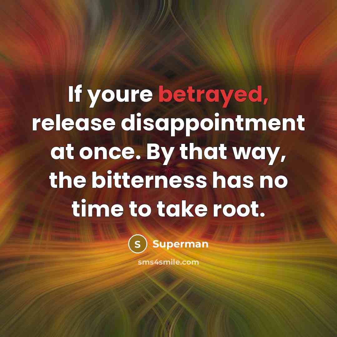 “If youre betrayed, release disappointment at once. By that way,…” quote by Superman