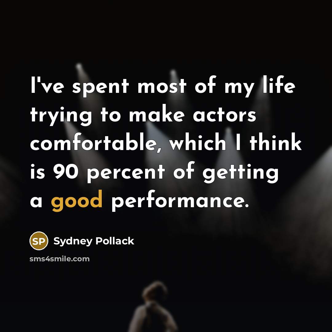 “I've spent most of my life trying to make actors…” quote by Sydney Pollack