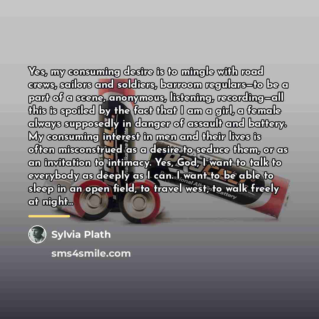 “Yes, my consuming desire is to mingle with road crews,…” quote by Sylvia Plath