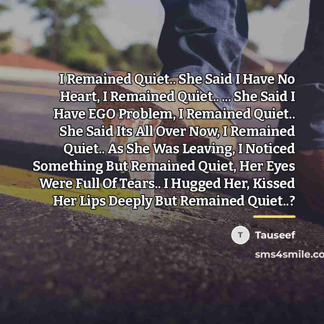 “I Remained Quiet.. She Said I Have No Heart, I…” quote by Tauseef