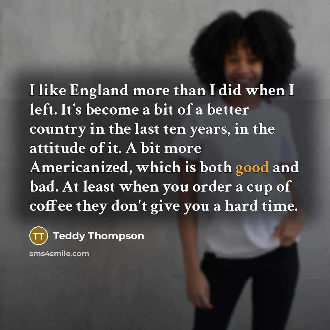 “I like England more than I did when I left.…” quote by Teddy Thompson