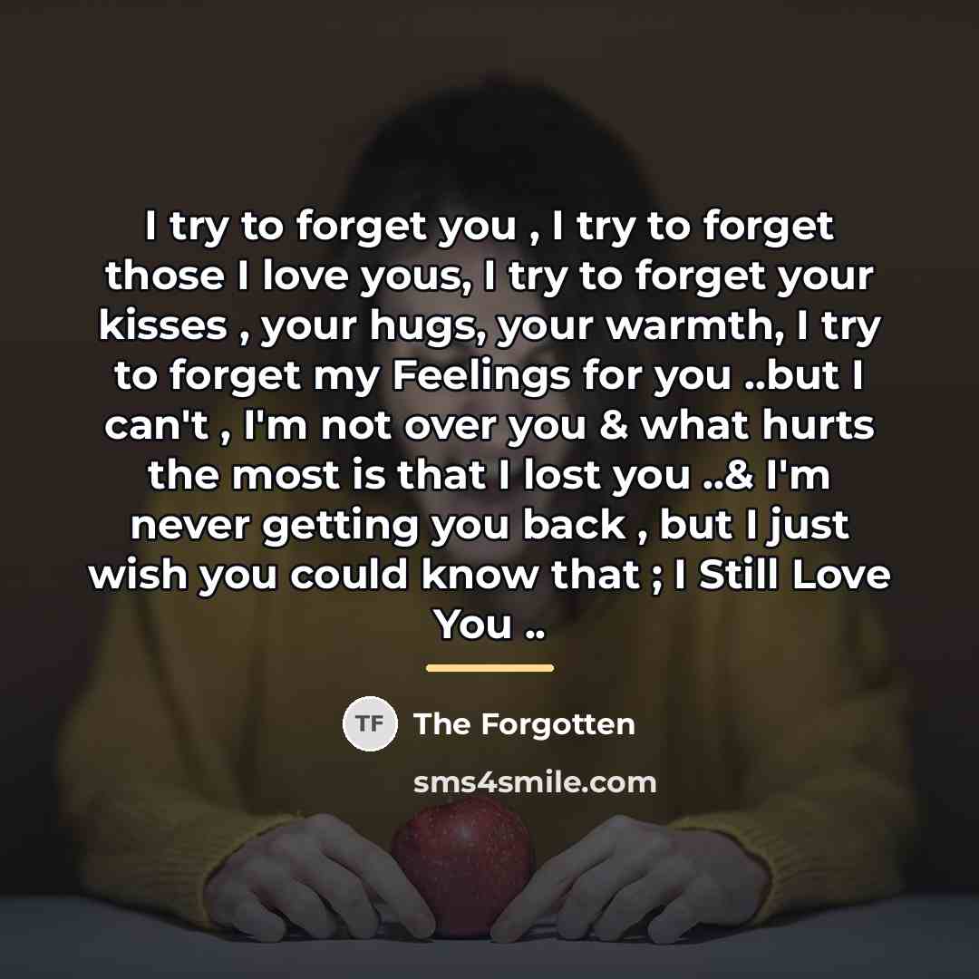 “I try to forget you , I try to forget…” quote by The Forgotten