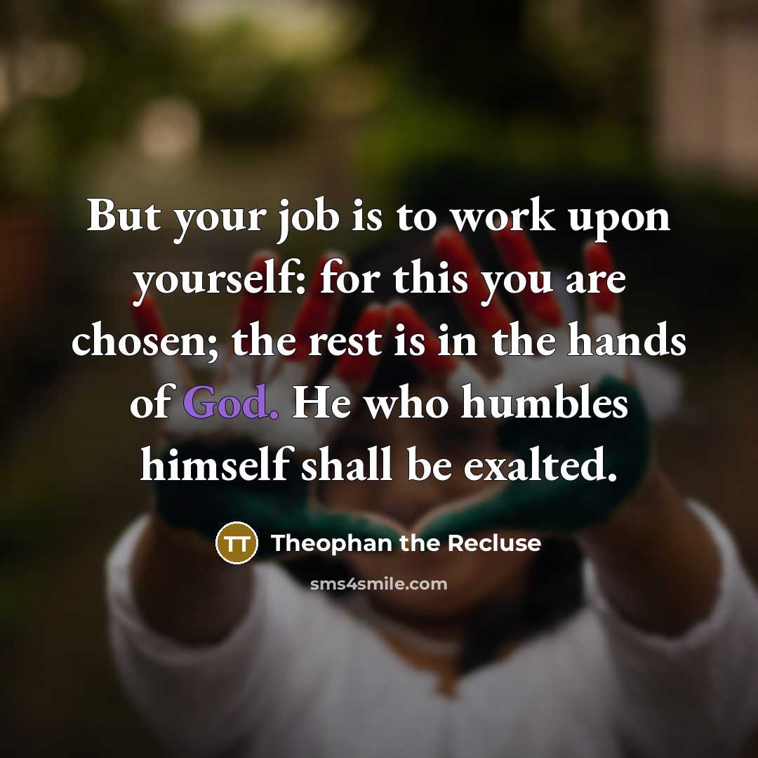 “But your job is to work upon yourself: for this…” quote by Theophan the Recluse