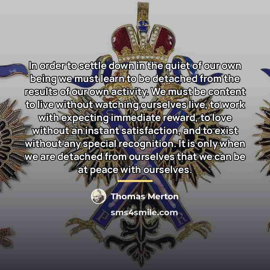 “In order to settle down in the quiet of our…” quote by Thomas Merton