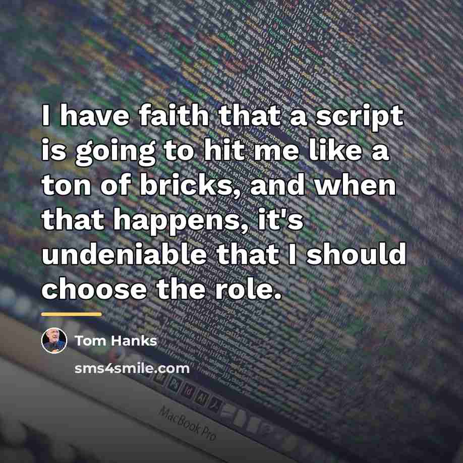 “I have faith that a script is going to hit…” quote by Tom Hanks