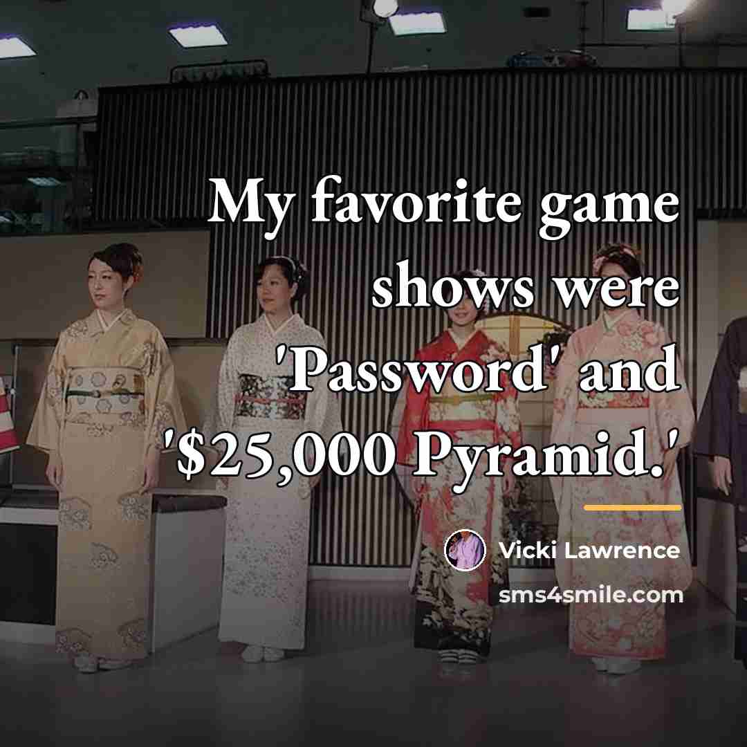 “My favorite game shows were 'Password' and '$25,000 Pyramid.'…” quote by Vicki Lawrence