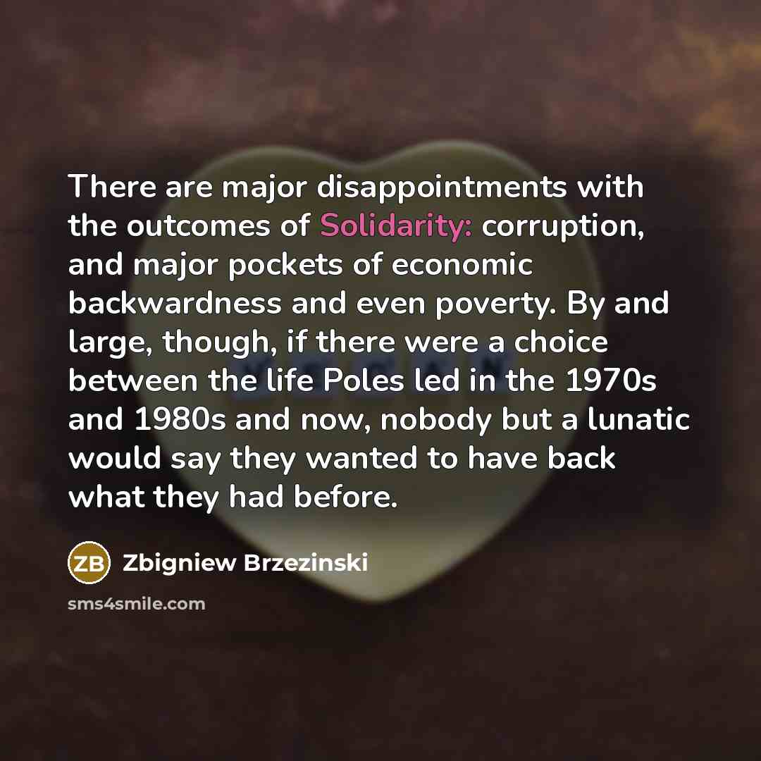 “There are major disappointments with the outcomes of Solidarity: corruption,…” quote by Zbigniew Brzezinski