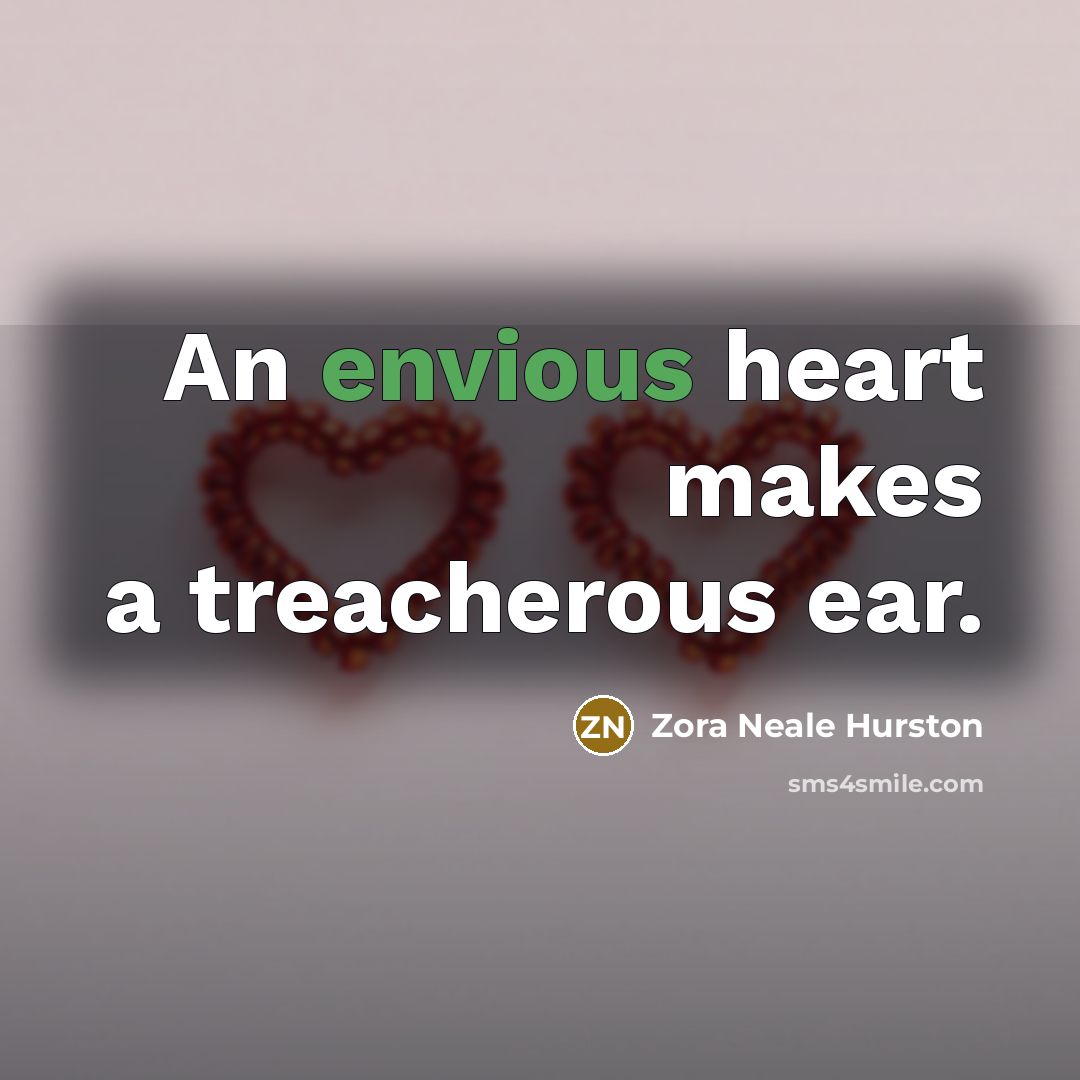 “An envious heart makes a treacherous ear.…” quote by Zora Neale Hurston