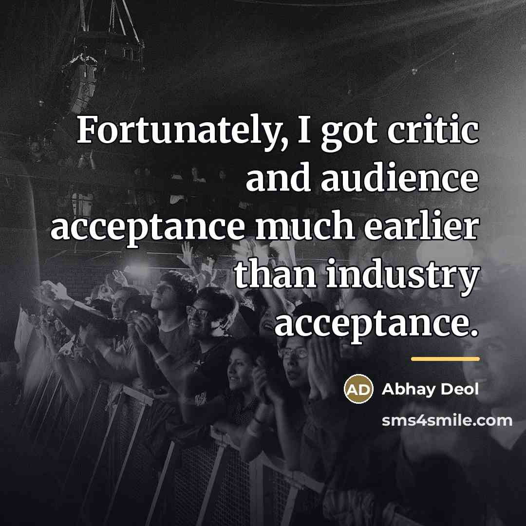 “Fortunately, I got critic and audience acceptance much earlier than…” quote by Abhay Deol