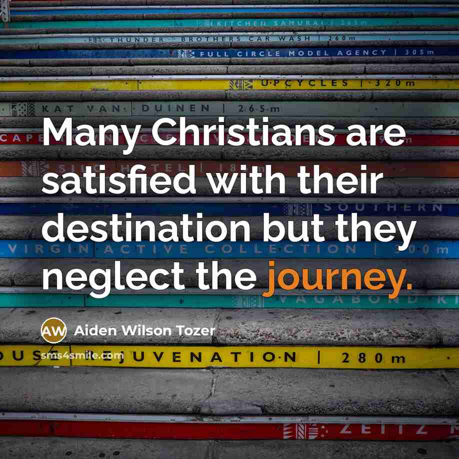 “Many Christians are satisfied with their destination but they neglect…” quote by Aiden Wilson Tozer