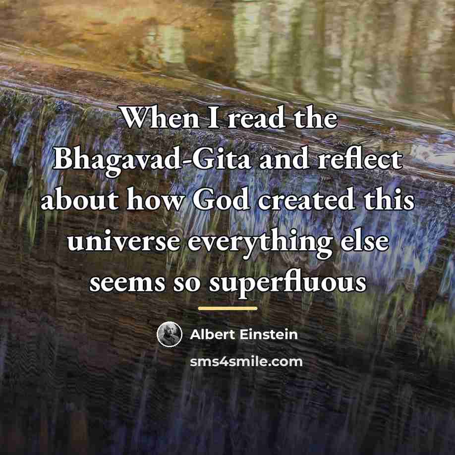“When I read the Bhagavad-Gita and reflect about how God…” quote by Albert Einstein