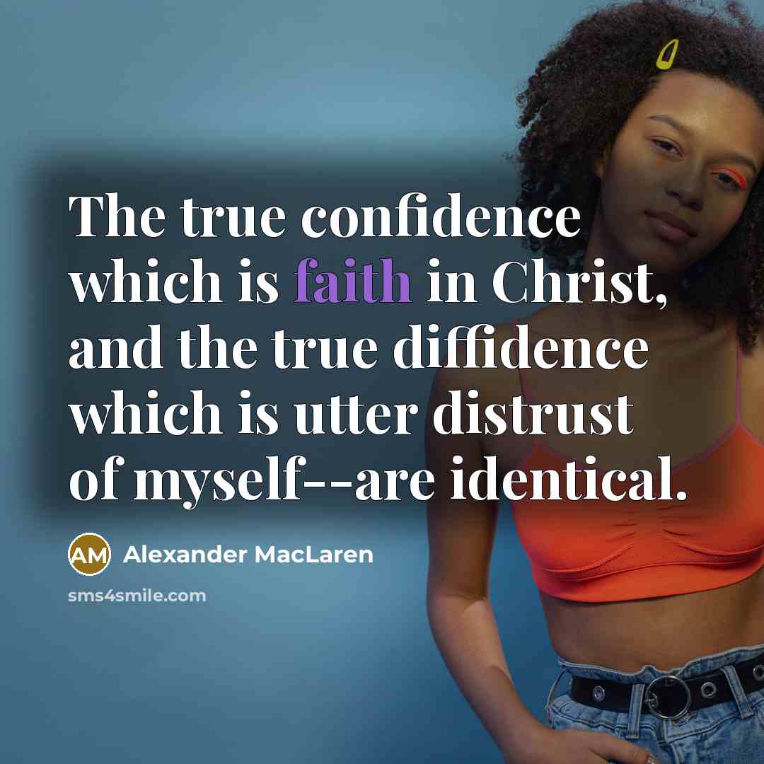 “The true confidence which is faith in Christ, and the…” quote by Alexander MacLaren