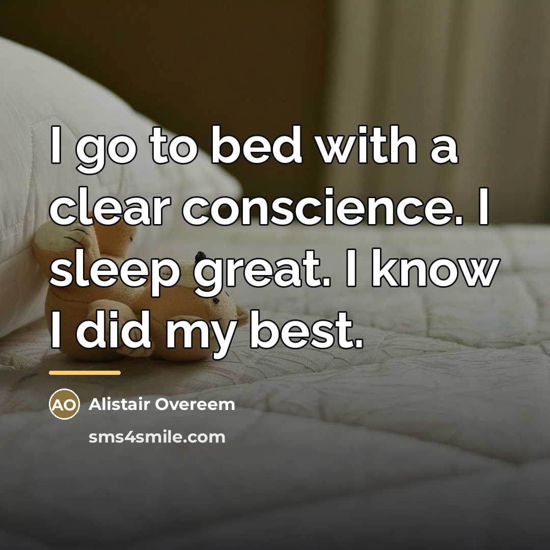 “I go to bed with a clear conscience. I sleep…” quote by Alistair Overeem