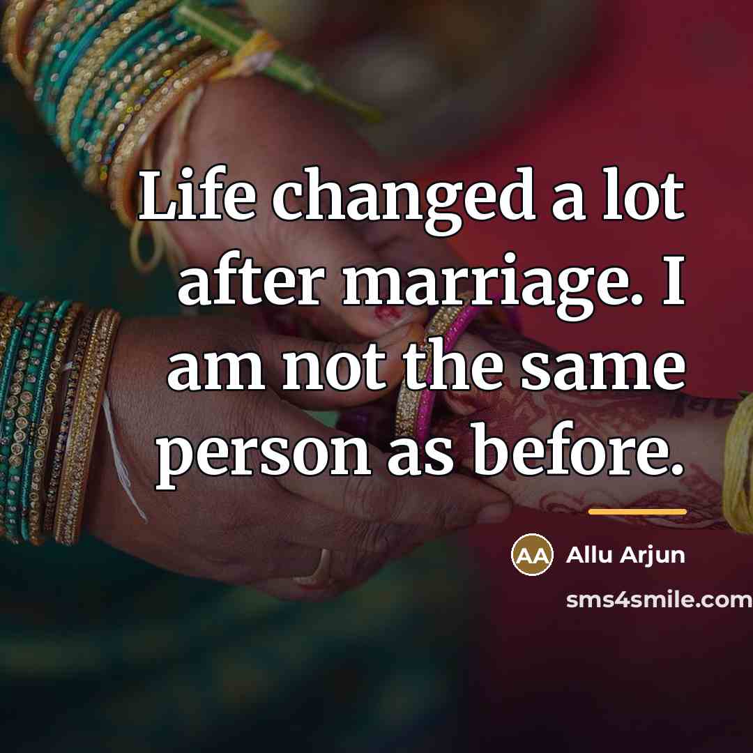 “Life changed a lot after marriage. I am not the…” quote by Allu Arjun