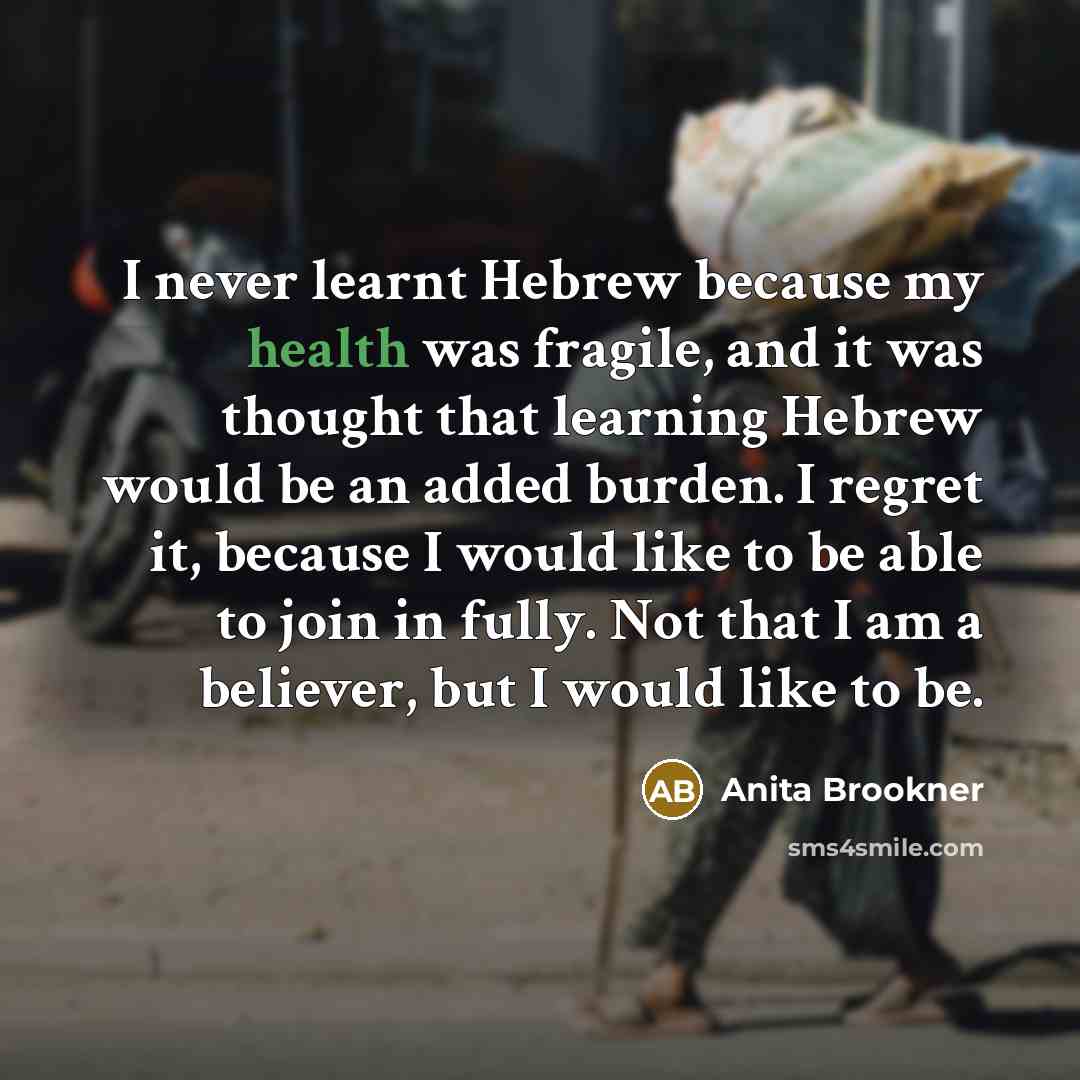 “I never learnt Hebrew because my health was fragile, and…” quote by Anita Brookner