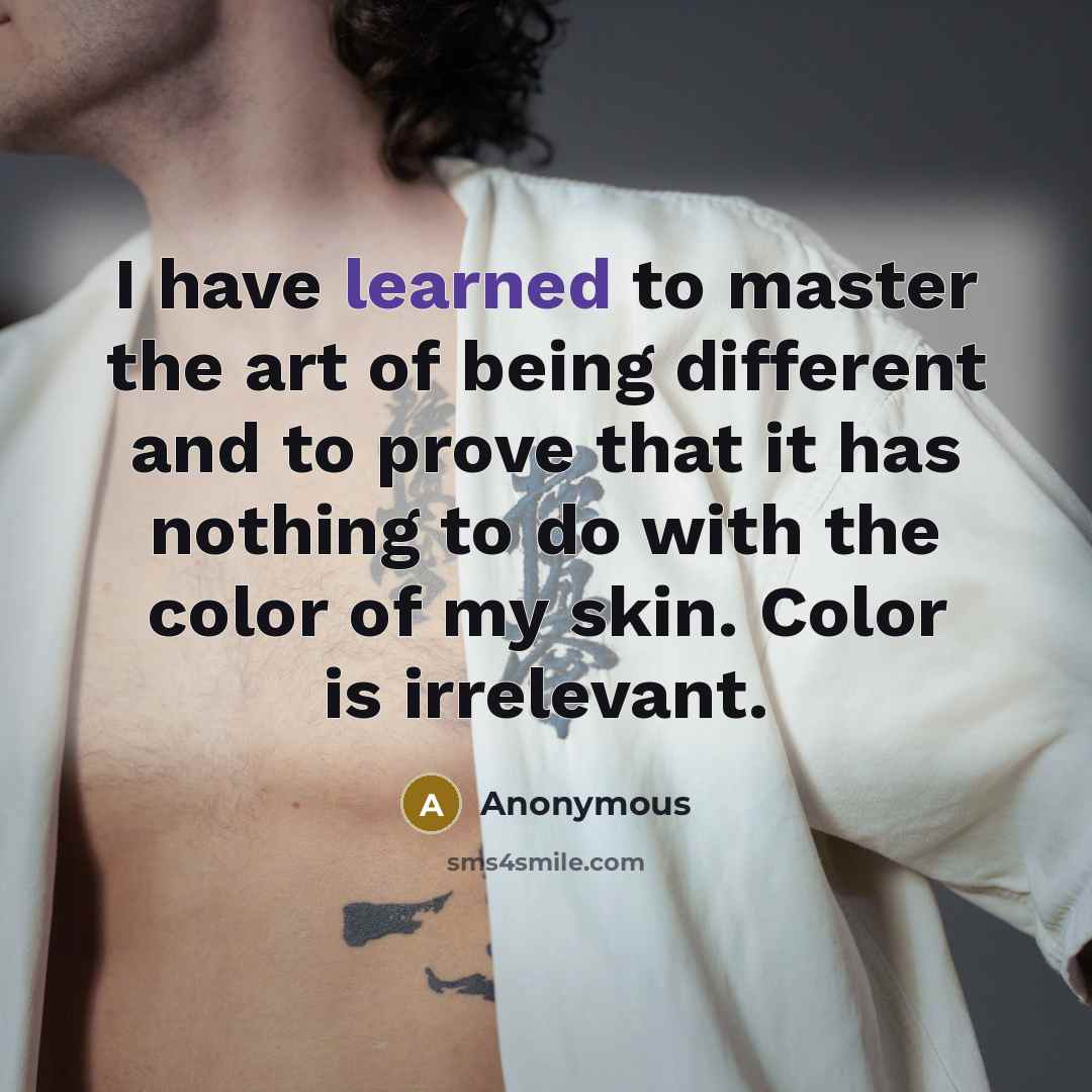 “I have learned to master the art of being different…” quote by Anonymous