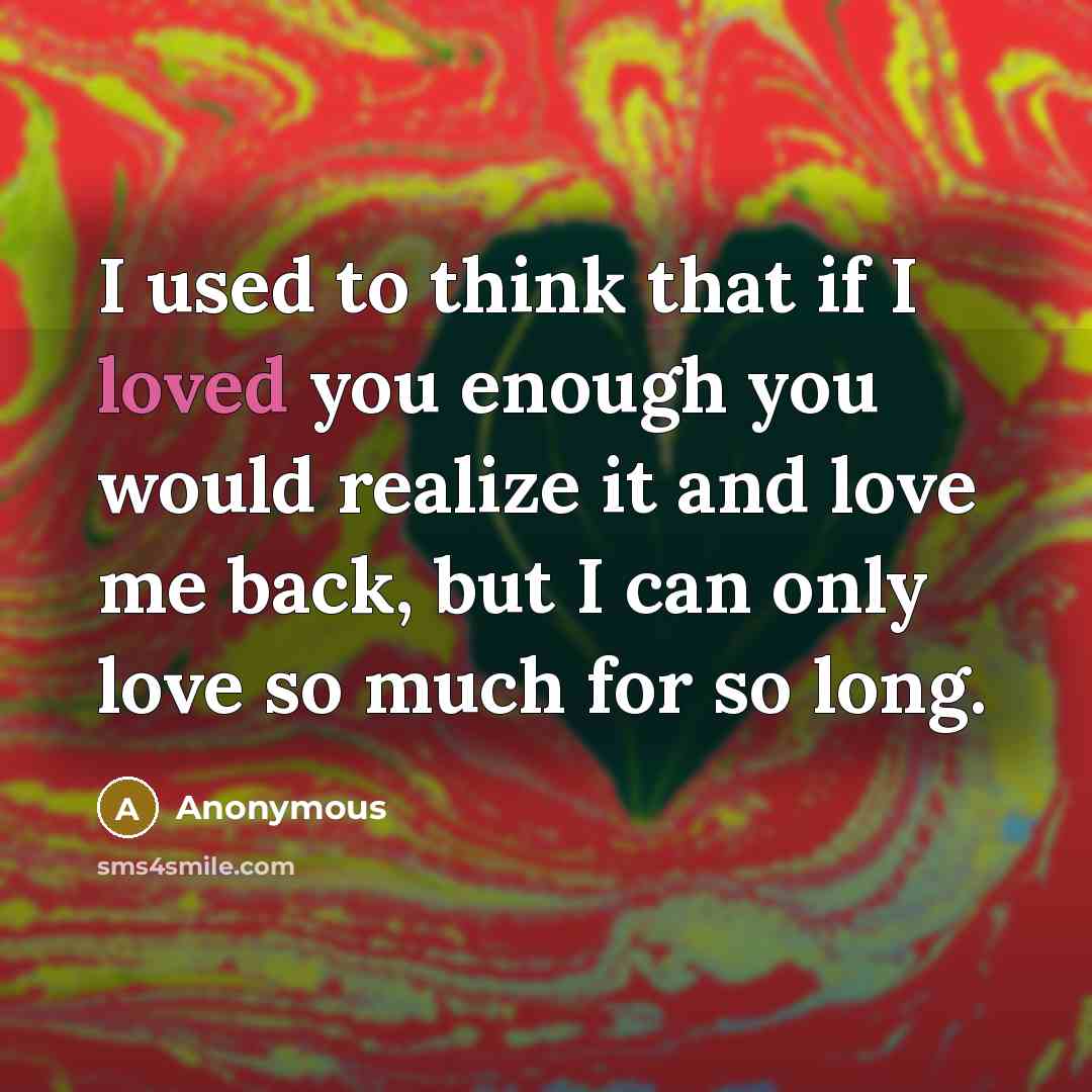 “I used to think that if I loved you enough…” quote by Anonymous