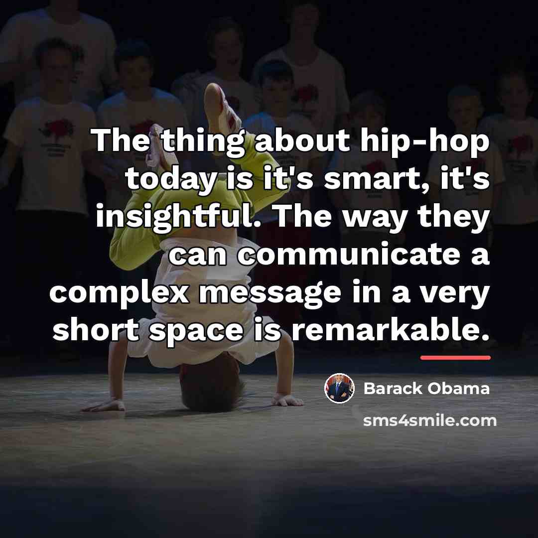 “The thing about hip-hop today is it's smart, it's insightful.…” quote by Barack Obama