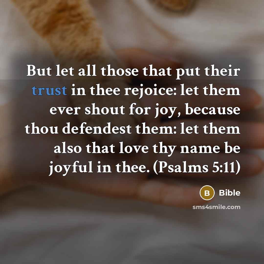 “But let all those that put their trust in thee…” quote by Bible